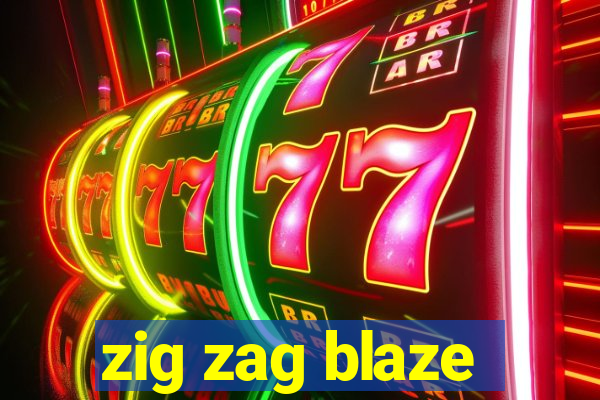 zig zag blaze